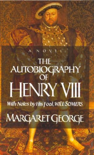 The autobiography of Henry VIII