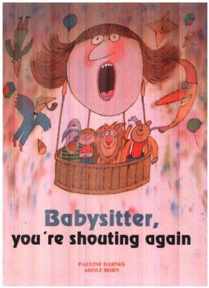 Babysitter you're shouting again