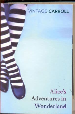 Alice's adventures in Wonderland and Through the Looking Glass and what Alice found there