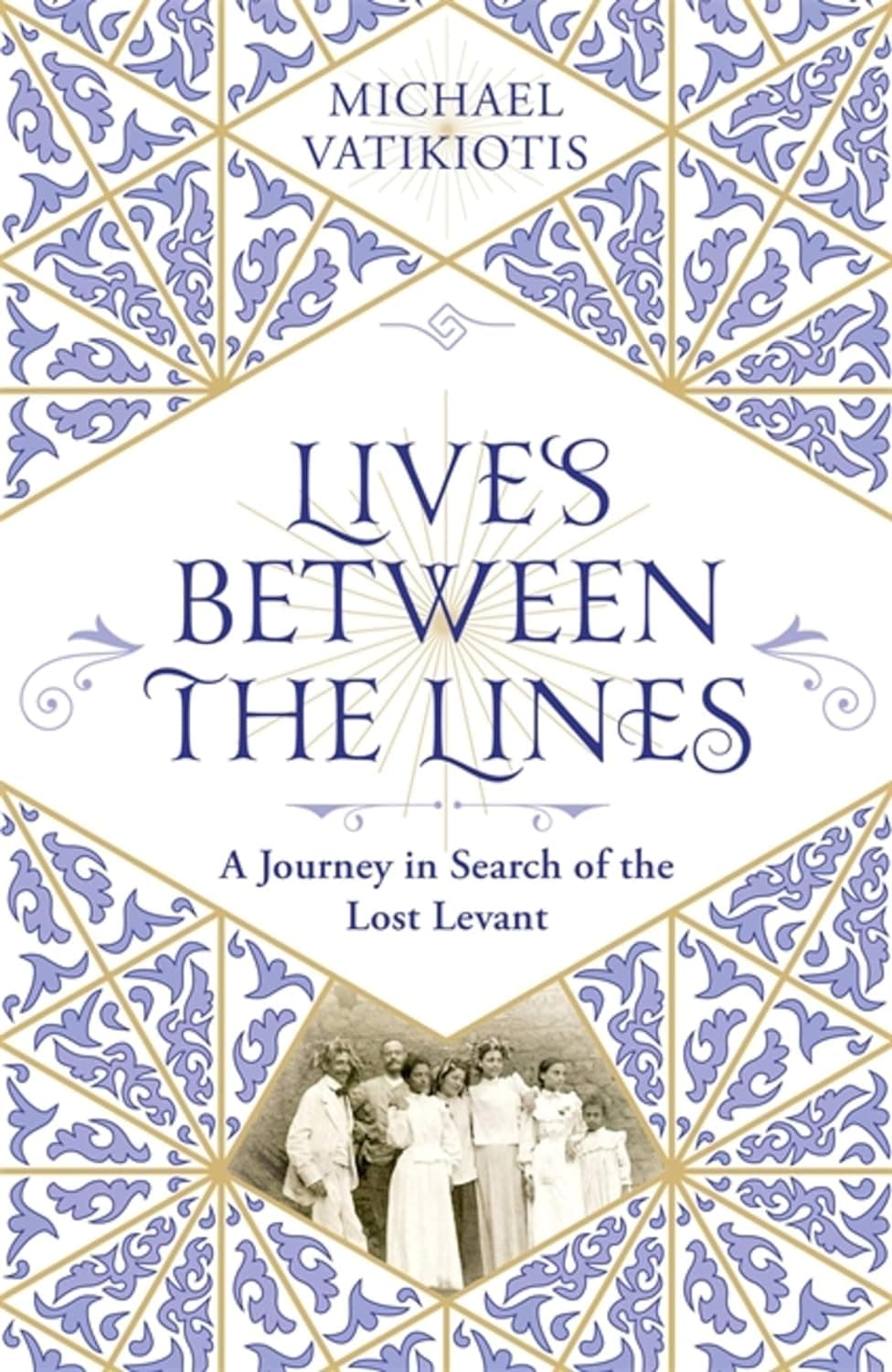 Lives Between The Lines: A Journey in Search of the Lost Levant HC