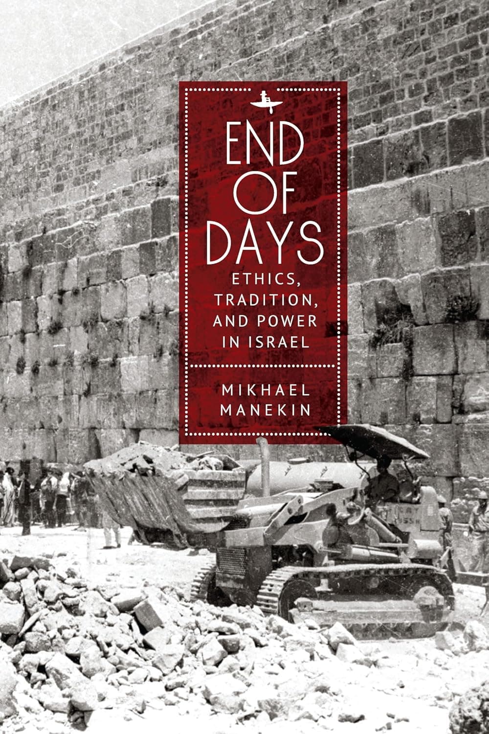 End of Days: Ethics, Tradition, and Power in Israel