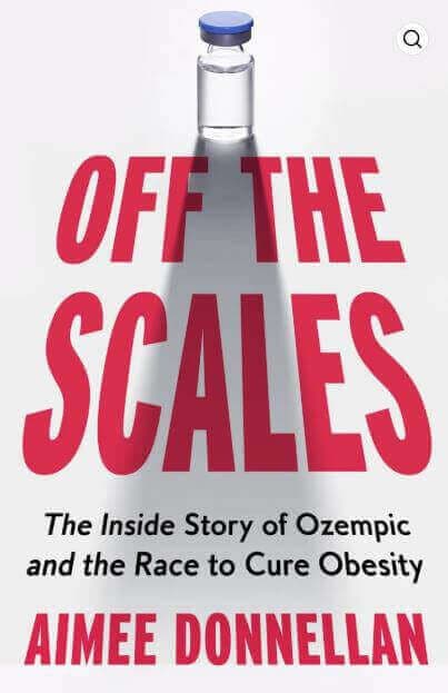OFF THE SCALES - THE INSIDE STORY OF OZEMPIC AND T