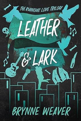 LEATHER & LARK - THE RUINOUS LOVE TRILOGY BK 2