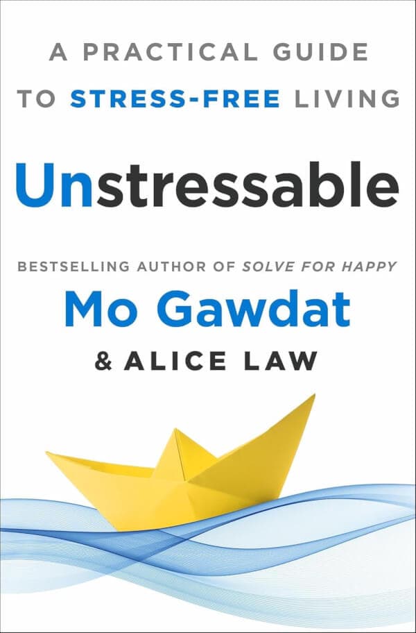 UNSTRESSABLE - A PRACTICAL GUIDE TO A STRESS-FREE