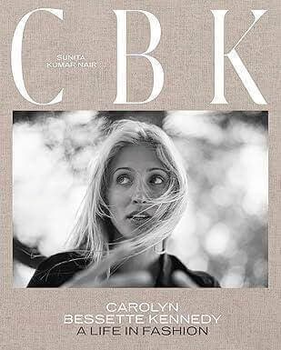 CBK - CAROLYN BESSETTE KENNEDY - A LIFE IN FASHIO