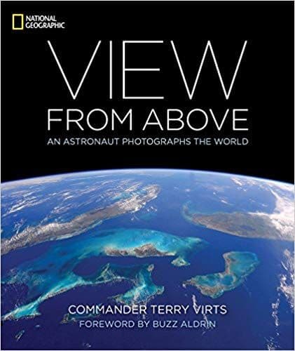 VIEW FROM ABOVE: AN ASTRONAUT PHOTOGRAPHS THE WORL