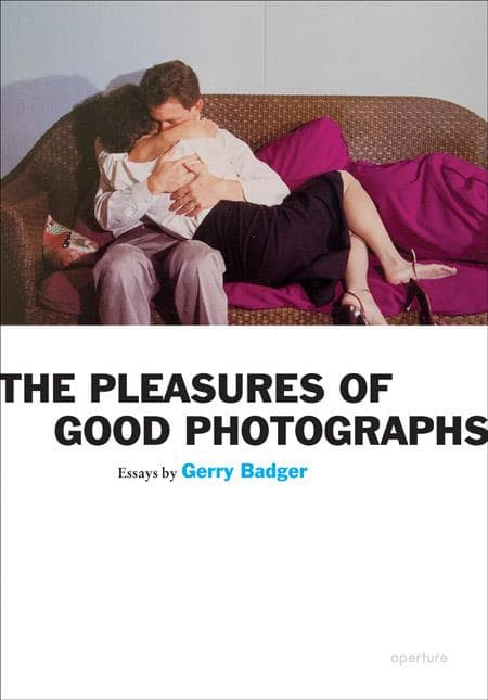 THE PLEASURES OF GOOD PHOTOGRAPHS