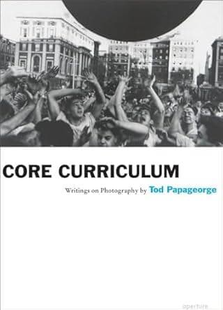 CORE CURRICULUM-WRITINGS ON PHOTOGRAPHY
