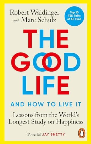 THE GOOD LIFE- LESSONS FROM THE WORLD'S LONGEST ST