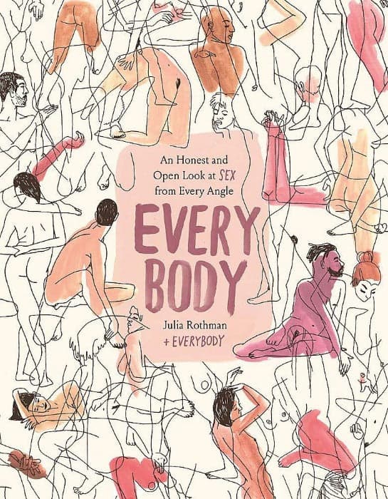 Pre-Order- Every Body : An Honest and Open Look at Sex from Every Angle