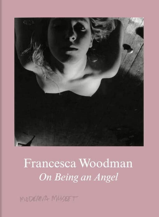 Francesca Woodman : On Being an Angel