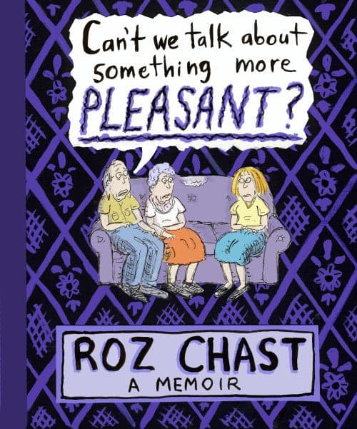 Can't We Talk about Something More Pleasant? : A Memoir